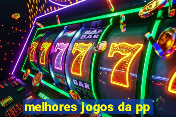 melhores jogos da pp